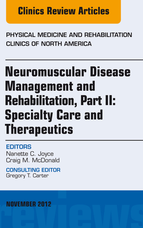 Cover image for book Neuromuscular Disease Management and Rehabilitation, Part II: Specialty Care and Therapeutics, an Issue of Physical Medicine and Rehabilitation Clinics