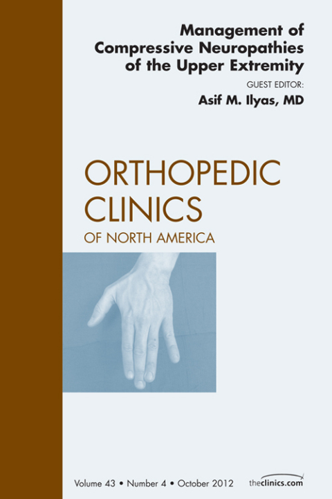 Cover image for book Management of Compressive Neuropathies of the Upper Extremity, An Issue of Orthopedic Clinics