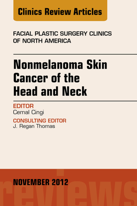 Cover image for book Nonmelanoma Skin Cancer of the Head and Neck, An Issue of Facial Plastic Surgery Clinics