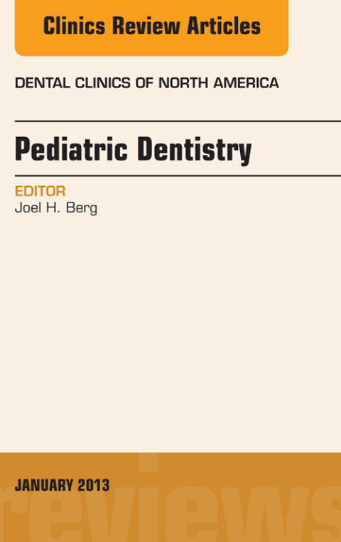 Pediatric Dentistry, An Issue of Dental Clinics 