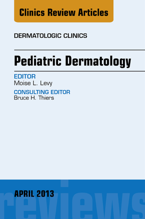 Cover image for book Pediatric Dermatology, An Issue of Dermatologic Clinics