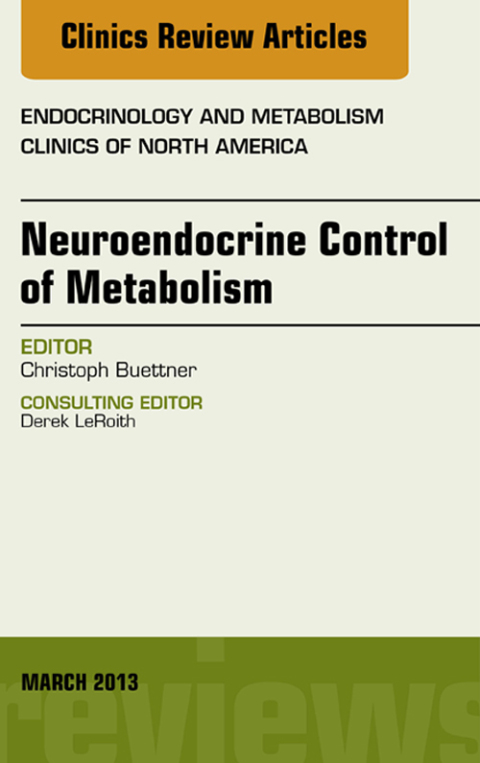 Cover image for book Neuroendocrine Control of Metabolism, An Issue of Endocrinology and Metabolism Clinics
