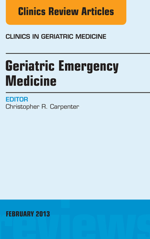 Cover image for book Geriatric Emergency Medicine, An Issue of Clinics in Geriatric Medicine