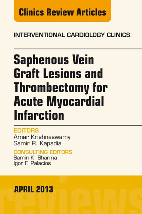 Cover image for book Saphenous Vein Graft Lesions and Thrombectomy for Acute Myocardial Infarction, An Issue of Interventional Cardiology Clinics