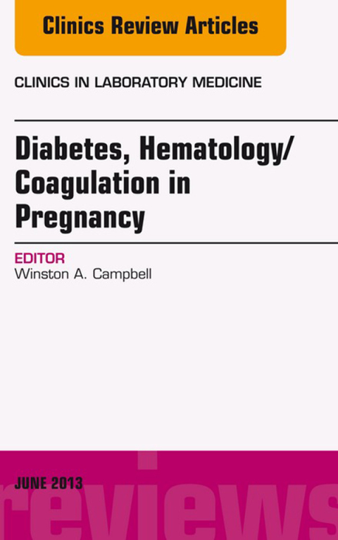 Cover image for book Diabetes, Hematology/Coagulation in Pregnancy, An Issue of Clinics in Laboratory Medicine