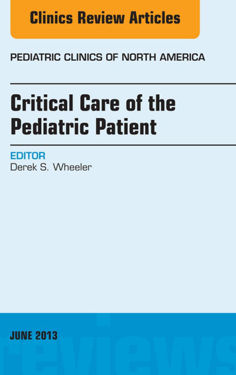 Cover image for book Critical Care of the Pediatric Patient, An Issue of Pediatric Clinics