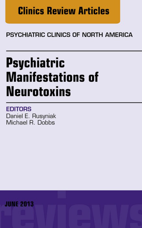 Cover image for book Psychiatric Manifestations of Neurotoxins, An Issue of Psychiatric Clinics