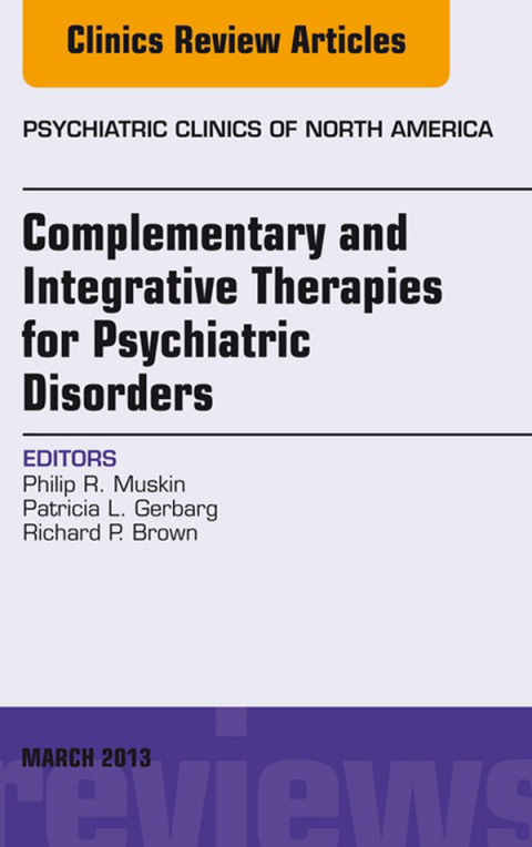 Complementary and Integrative Therapies for Psychiatric Disorders, An Issue of Psychiatric Clinics 