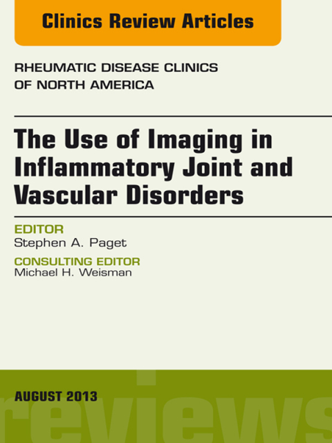 Cover image for book The Use of Imaging in Inflammatory Joint and Vascular Disorders, An Issue of Rheumatic Disease Clinics