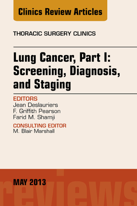 Cover image for book Lung Cancer, Part I: Screening, Diagnosis, and Staging, An Issue of Thoracic Surgery Clinics