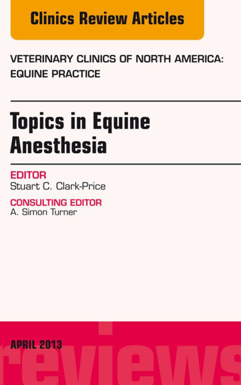 Cover image for book Topics in Equine Anesthesia, An Issue of Veterinary Clinics: Equine Practice