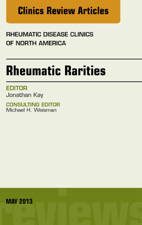 Rheumatic Rarities, An Issue of Rheumatic Disease Clinics 