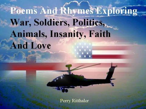 Cover image for book Poems and Rhymes Exploring War, Soldiers, Politics, Animals, Insanity, Faith and Love