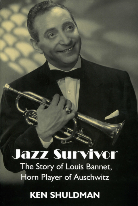 Cover image for book Jazz Survivor: The Story of Louis Bannet, Horn Player of Auschwitz