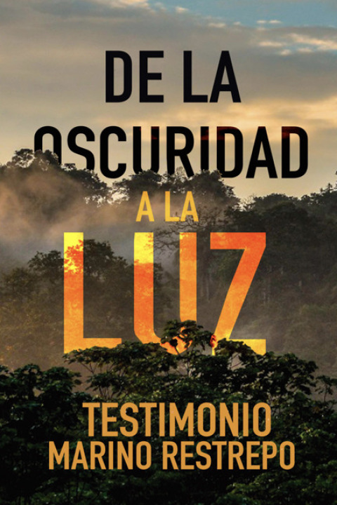Cover image for book De la Oscuridad a la Luz - Testimonio Marino Restrepo