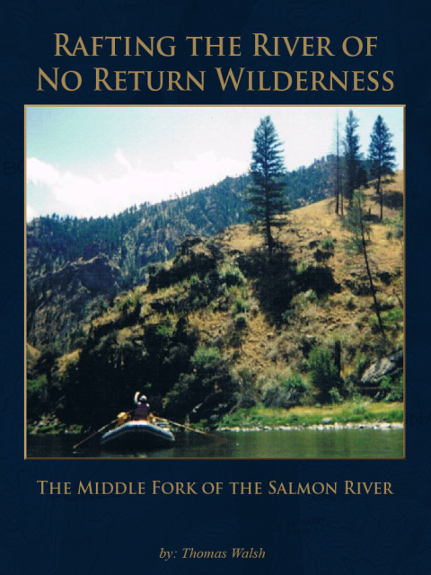 Cover image for book Rafting the River of No Return Wilderness - The Middle Fork of the Salmon River