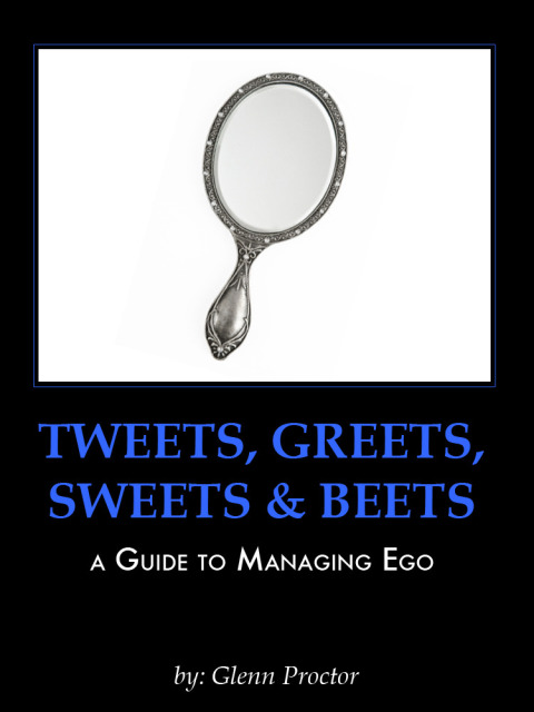Cover image for book Tweets, Greets, Sweets & Beets A GUIDE TO MANAGING EGO