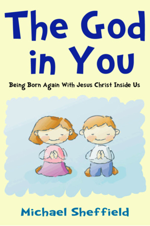 Cover image for book The God in You (Being Born Again with Jesus Christ Inside Us)