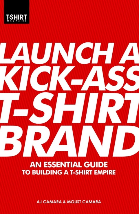 Cover image for book Launch a Kick-Ass T-Shirt Brand