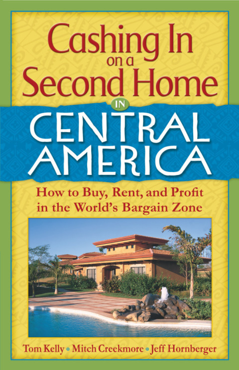 Cover image for book Cashing In On a Second Home in Central America: How to Buy, Rent and Profit in the World's Bargain Zone