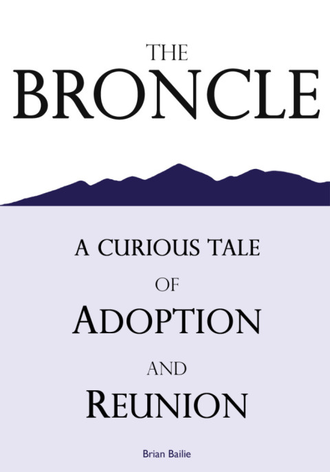 Cover image for book The Broncle, a Curious Tale of Adoption and Reunion