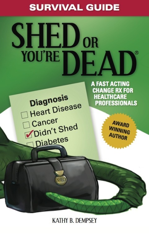 Cover image for book Survival Guide: Shed or You're Dead - A Fast Acting Change Rx for Healthcare Professionals