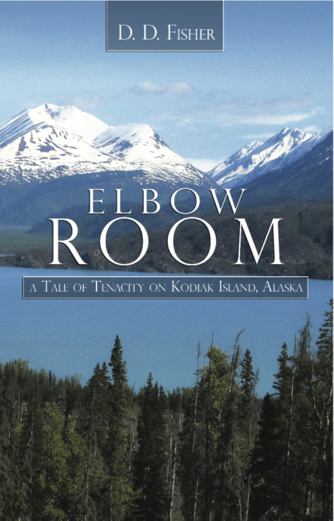 Cover image for book Elbow Room: A Tale of Tenacity on Kodiak Island, Alaska
