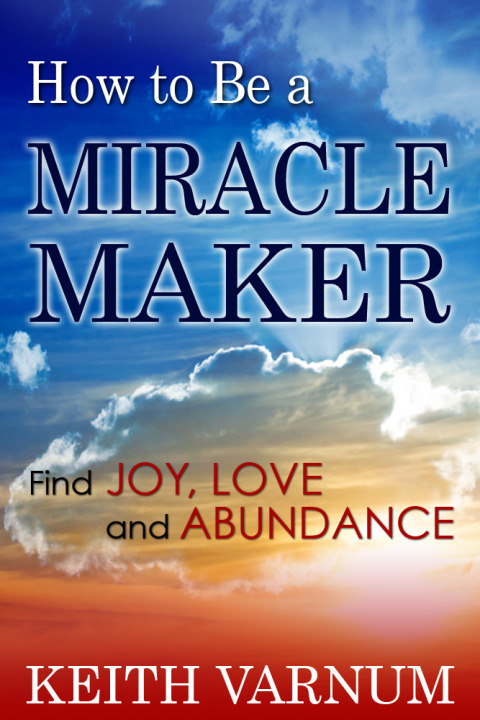 Cover image for book How to Be a Miracle Maker: Find Joy, Love and Abundance