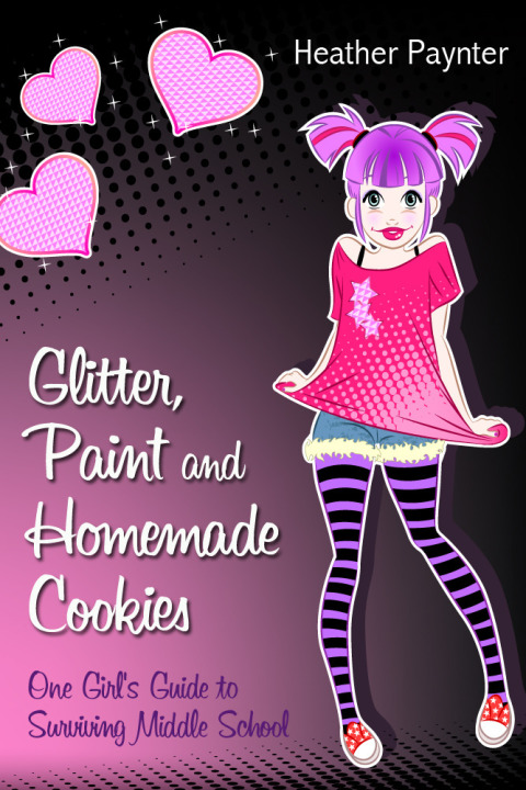 Cover image for book Glitter, Paint and Homemade Cookies: One Girl's Guide to Surviving Middle School