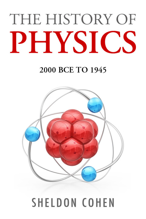 Cover image for book The History of Physics from 2000BCE to 1945