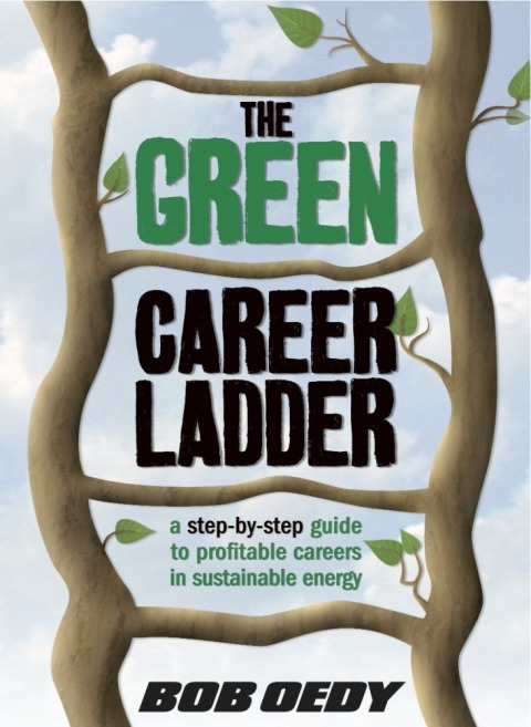Cover image for book The Green Career Ladder: A Step-By-Step Guide to Profitable Careers In Sustainable Energy