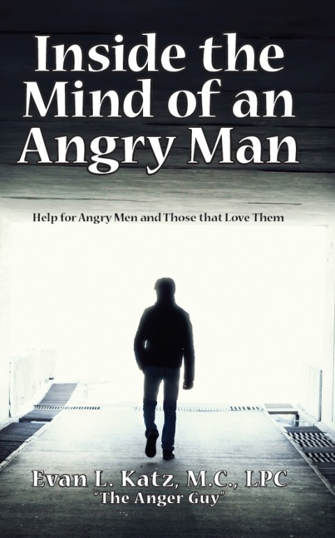 Cover image for book Inside the Mind of an Angry Man:  Help for Angry Men and Those That Love Them