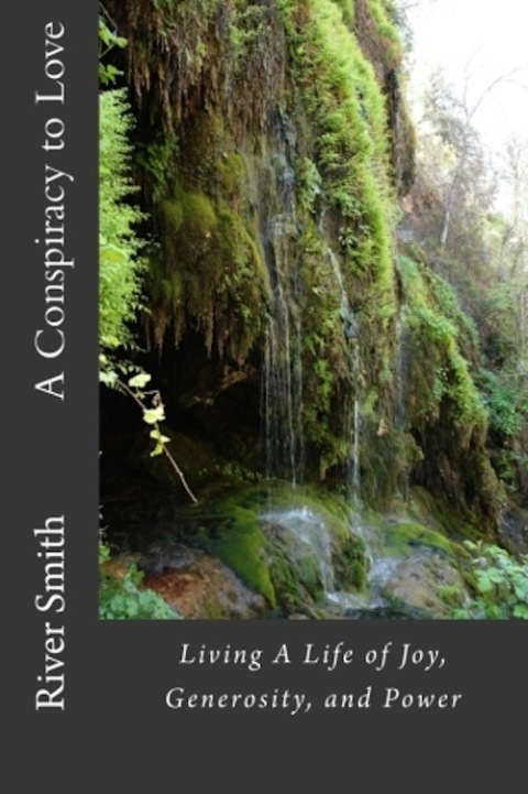 Cover image for book A Conspiracy to Love: Living a Life of Joy, Generosity, and Power (Revised Edition)