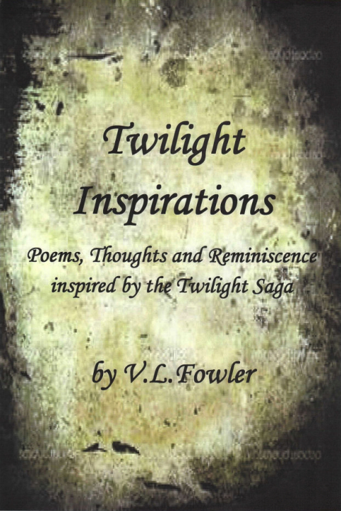Cover image for book Twilight Inspirations: Poems,Thoughts and Reminiscence Inspired By the Twilight Saga