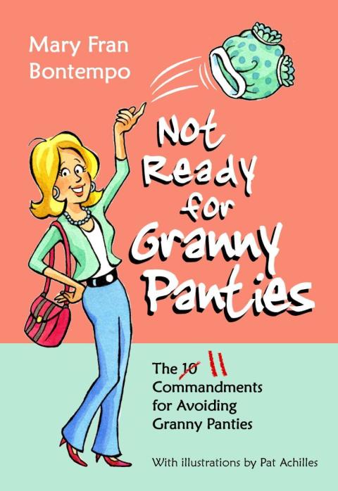 Cover image for book Not Ready for Granny Panties--The 11 Commandments for Avoiding Granny Panties