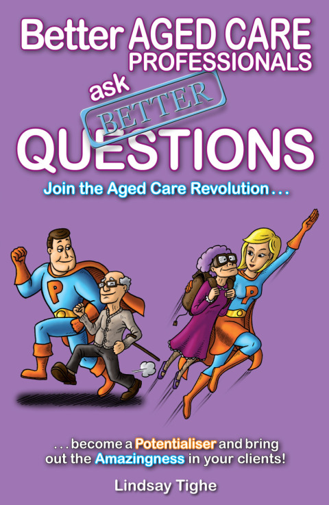 Cover image for book Better Aged Care Professionals Ask Better Questions