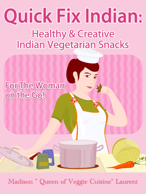 Cover image for book Quick Fix Indian: Healthy and Creative Indian Vegetarian Snacks For The Woman on the Go! Veggie Delights Volume One
