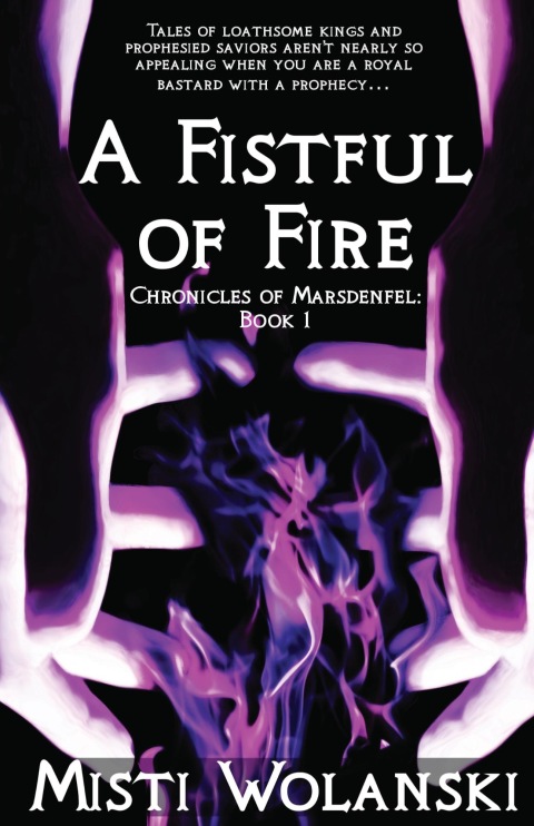 Cover image for book A Fistful of Fire: Chronicles of Marsdenfel (Book 1)