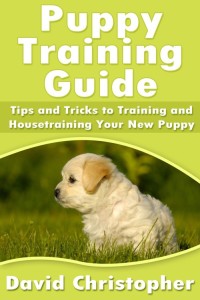 صورة الغلاف: Puppy Training Guide: Tips and Tricks to Training and Housetraining Your New Puppy