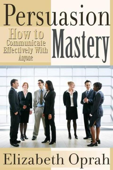 Cover image for book How to Communicate Effectively With Anyone: Persuasion Mastery
