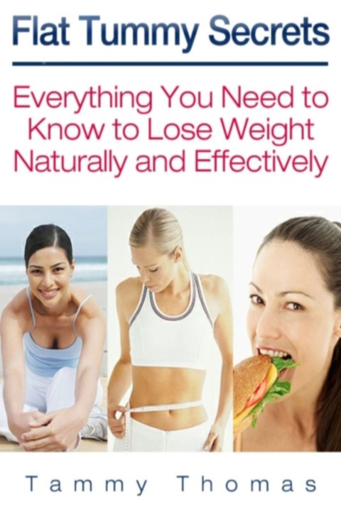Cover image for book Flat Tummy Secrets: Everything You Need to Know to Lose Weight Naturally and Effectively