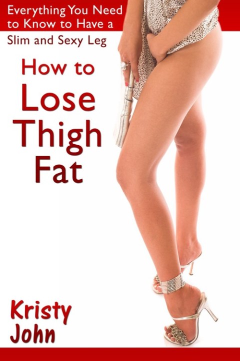 Cover image for book How to Lose Thigh Fat: Everything You Need to Know to Have a Slim and Sexy Leg