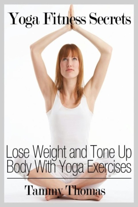 Cover image for book Yoga Fitness Secrets: Lose Weight and Tone Up Body With Yoga Exercises