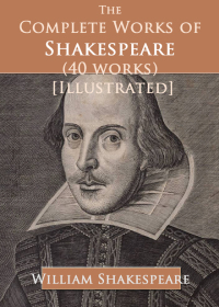 The Complete Works of Shakespeare (40 works) [Illustrated ...