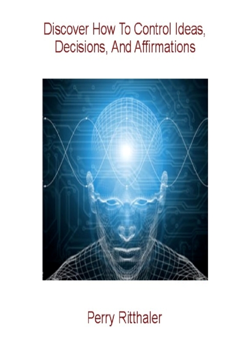 Cover image for book Discover How to Control Ideas, Decisions and Affirmations