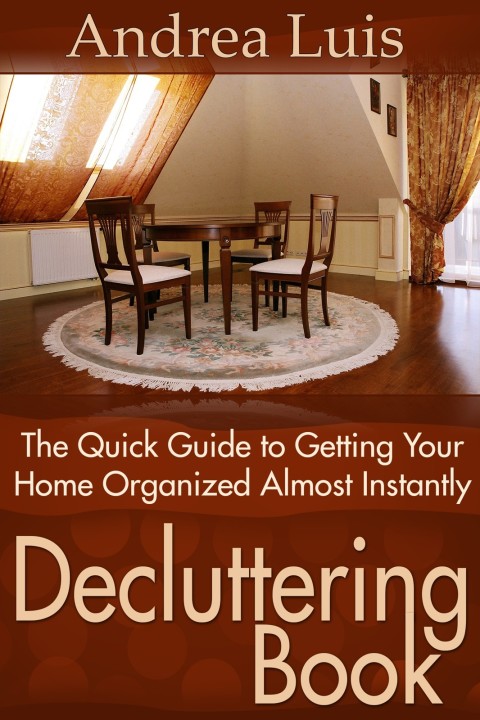 Cover image for book Decluttering Book: The Quick Guide to Getting Your Home Organized Almost Instantly