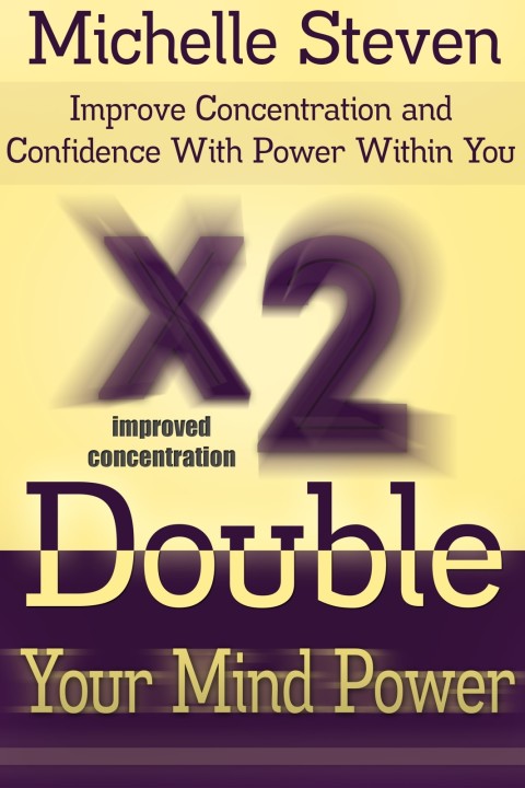 Cover image for book Double Your Mind Power: Improve Concentration and Confidence With Power Within You