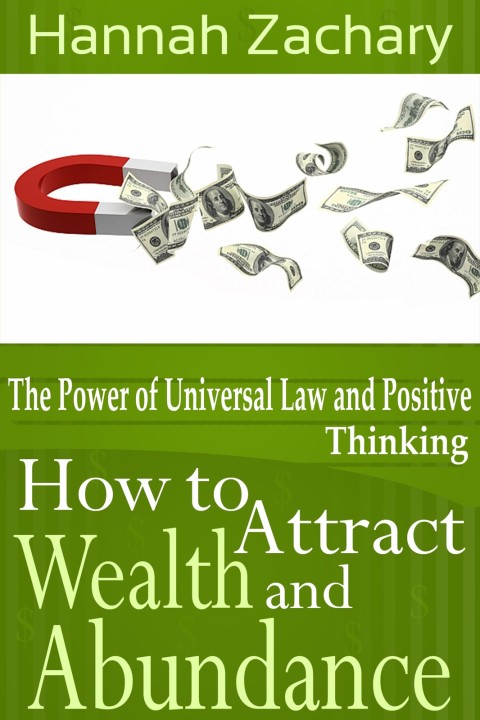 Cover image for book How to Attract Wealth and Abundance: The Power of Universal Law and Positive Thinking