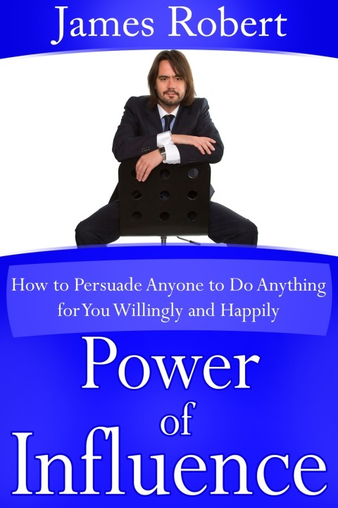 Cover image for book Power of Influence: How to Persuade Anyone to Do Anything for You Willingly and Happily