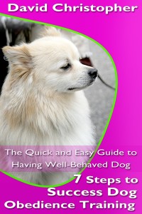صورة الغلاف: 7 Steps to Success Dog Obedience Training: The Quick and Easy Guide to Having Well-Behaved Dog